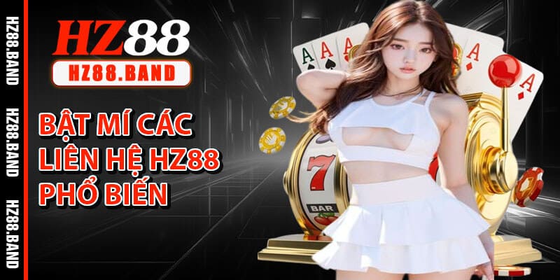 Bật Mí Các Liên Hệ HZ88 Phổ Biến