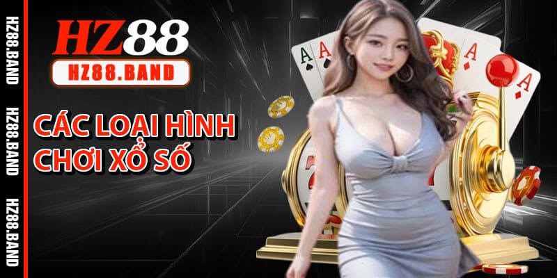 Các Loại Hình Chơi Xổ Số