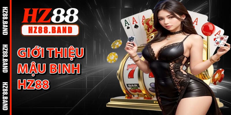 Giới Thiệu Mậu Binh HZ88